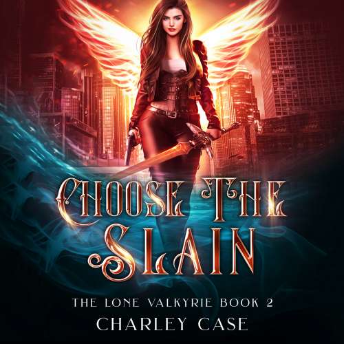 Cover von Charley Case - The Lone Valkyrie - Book 2 - Choose the Slain