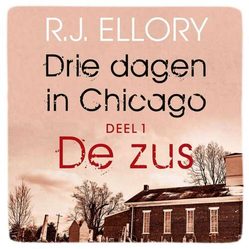 Cover von R.J. Ellory - Drie dagen in Chicago - Deel 1 - De zus