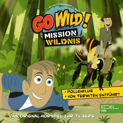 Cover von Go Wild! - Mission Wildnis - Pollenflug! / Von Termiten entführt (Das Original-Hörspiel zur TV-Serie)