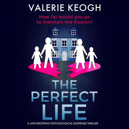 Cover von Valerie Keogh - The Perfect Life - A Jaw-Dropping Psychological Thriller