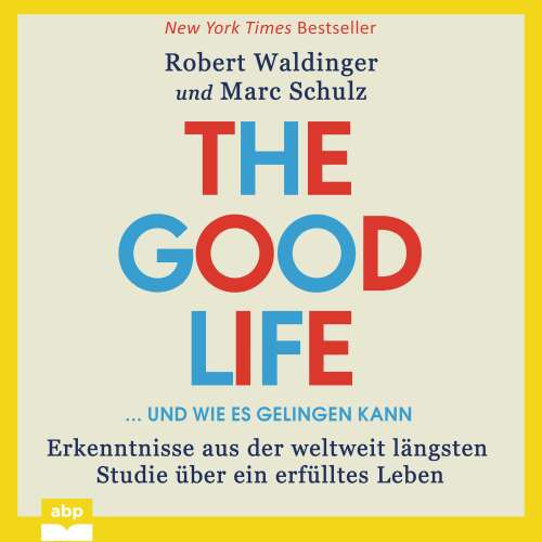 Cover von Robert Waldinger - The Good Life ... und wie es gelingen kann - Erkenntnisse aus der weltweit längsten Studie über ein erfülltes Leben