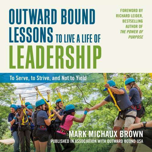 Cover von Mark Michaux Brown - Outward Bound Lessons to Live a Life of Leadership - To Serve, to Strive, and Not to Yield