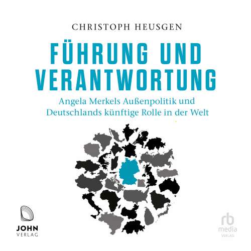 Cover von Christoph Heusgen - Führung und Verantwortung - Angela Merkels Außenpolitik und Deutschlands künftige Rolle in der Welt
