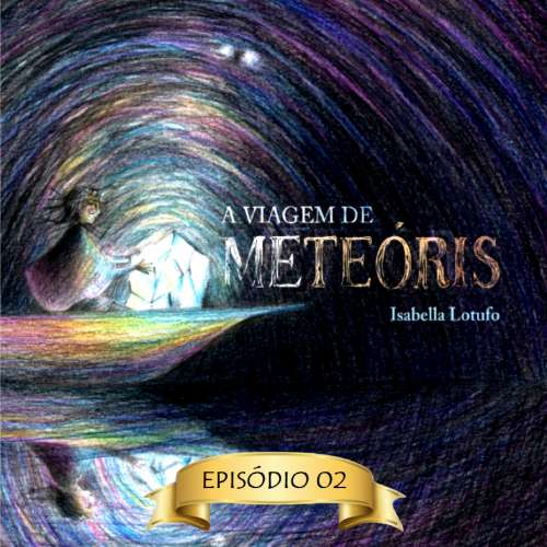 Cover von Isabella Lotufo - A viagem de Meteóris - Episódio 2 - O poder da síntese - Saiba como não exagerar na dose na hora de conquistar o sucesso