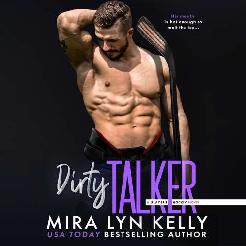 Cover von Mira Lyn Kelly - Slayers Hockey - A Slayers Hockey Novel - Book 4 - Dirty Talker