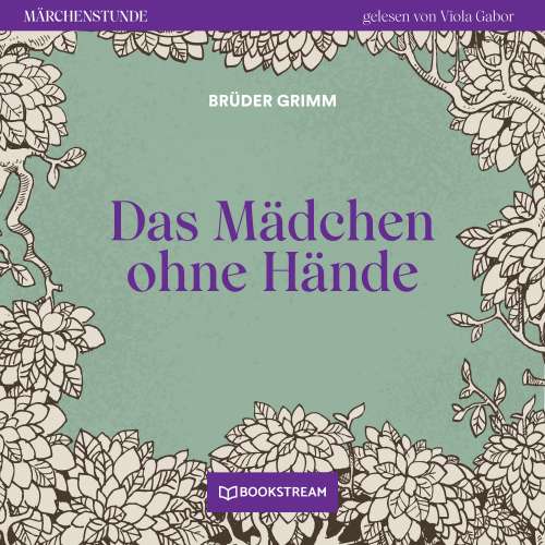 Cover von Brüder Grimm - Märchenstunde - Folge 18 - Das Mädchen ohne Hände
