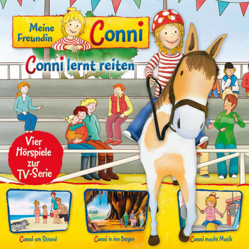 Cover von Meine Freundin Conni - 06: Conni lernt reiten / Conni am Strand / Conni in den Bergen / Conni macht Musik (Vier Hörspiele zur TV-Serie)