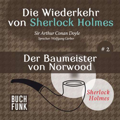 Cover von Arthur Conan Doyle - Sherlock Holmes - Die Wiederkehr von Sherlock Holmes: Der Baumeister von Norwood