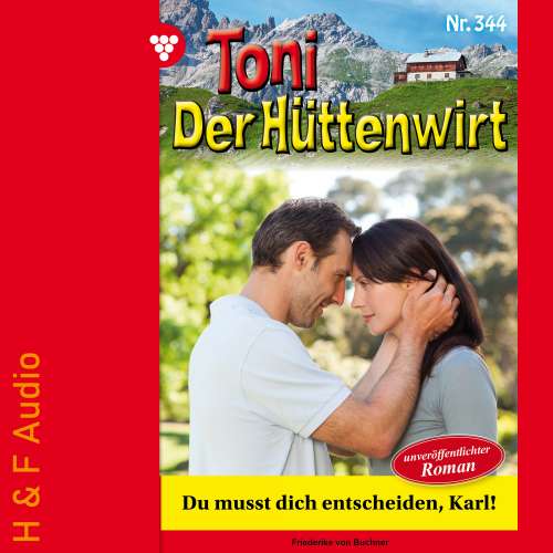 Cover von Friederike von Buchner - Toni der Hüttenwirt - Band 344 - Du musst dich entscheiden, Karl!