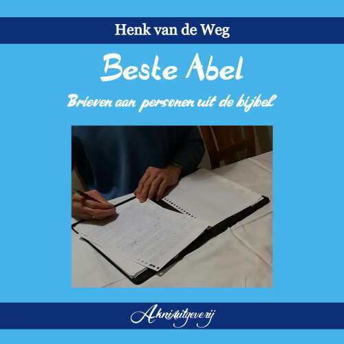 Cover von Henk van de Weg - Beste Abel - Brieven aan personen uit de bijbel