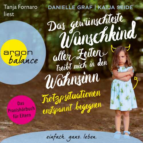 Cover von Danielle Graf - Das gewünschteste Wunschkind aller Zeiten treibt mich in den Wahnsinn - Trotzsituationen entspannt begegnen. Das Praxishörbuch für Eltern