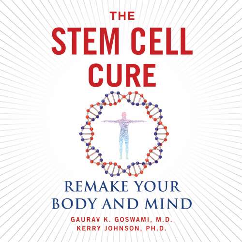 Cover von Guarav K. Goswami MD - The Stem Cell Cure - Remake Your Body and Mind
