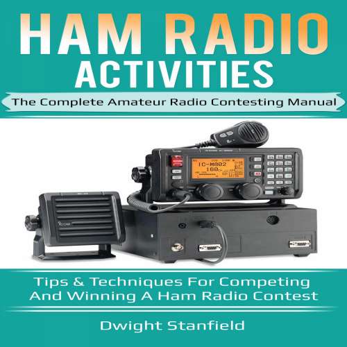 Cover von Dwight Standfield - Ham Radio Activities - The Complete Amateur Radio Contesting Manual Tips & Techniques in a Ham Radio Contest
