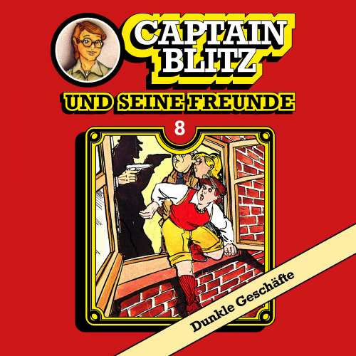 Cover von Steffen Kent - Captain Blitz und seine Freunde - Folge 8 - Dunkle Geschäfte