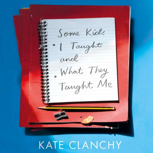 Cover von Kate Clanchy - Some Kids I Taught and What They Taught Me