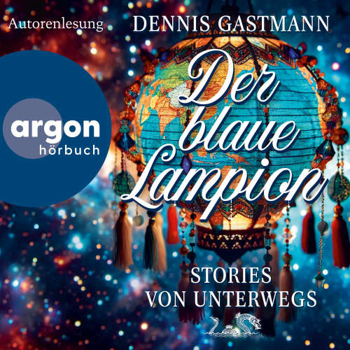 Cover von Dennis Gastmann - Der blaue Lampion - Stories von unterwegs