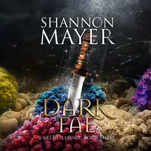 Cover von Shannon Mayer - Celtic Legacy Series - Book 3 - Dark Fae
