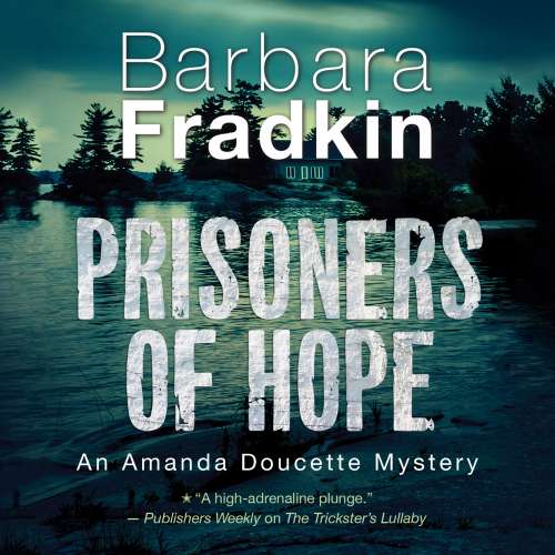 Cover von Barbara Fradkin - An Amanda Doucette Mystery - Book 3 - Prisoners of Hope