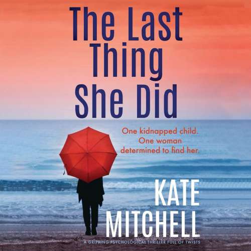 Cover von Kate Mitchell - The Last Thing She Did - A gripping psychological thriller full of twists