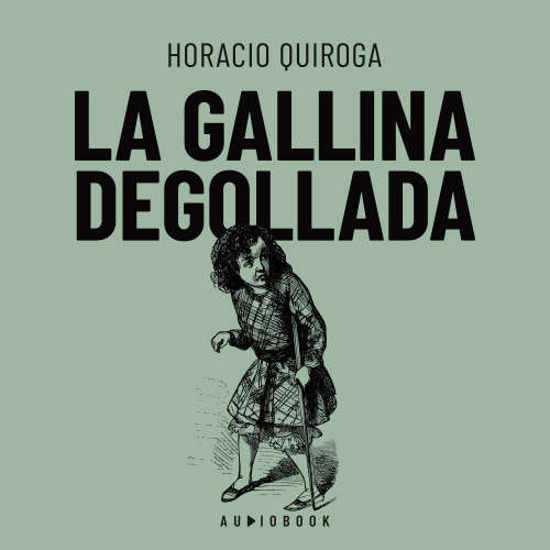 Cover von Horacio Quiroga - La galina degollada