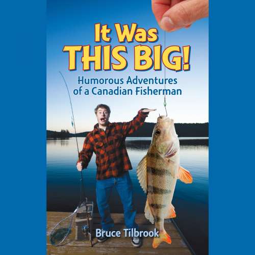 Cover von Bruce Tilbrook - It Was THIS Big! - Humorous Fishing and Outdoor Stories