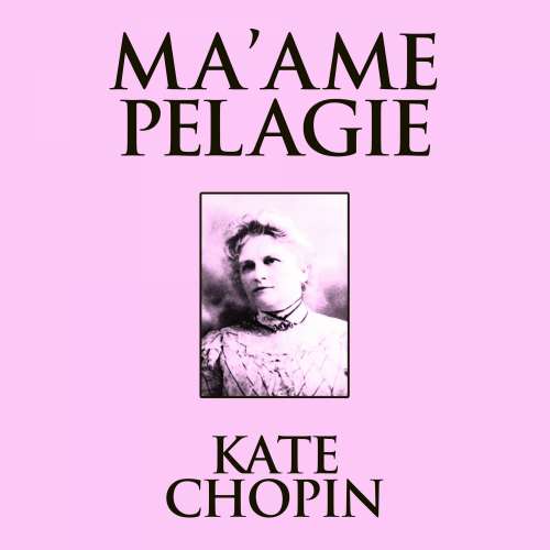 Cover von Kate Chopin - Ma'ame Pelagie