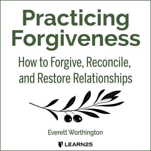Cover von Everett Worthington - Practicing Forgiveness - How to Forgive, Reconcile, and Restore Relationships