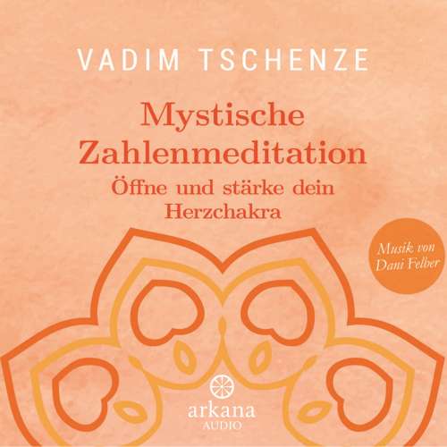 Cover von Vadim Tschenze - Mystische Zahlenmeditation - Öffne und stärke dein Herzchakra