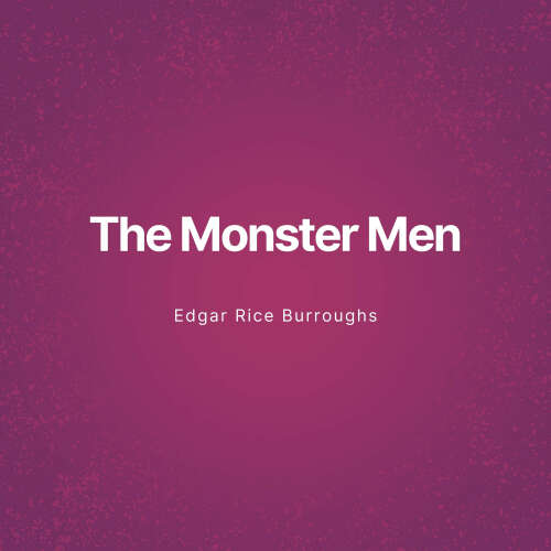 Cover von Edgar Rice Burroughs - The Monster Men