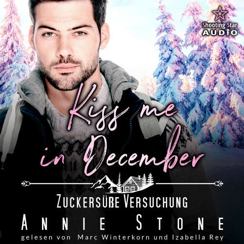 Cover von Annie Stone - Kleinstadtliebe in Pinewood Bay - Band 12 - Kiss me in December: Zuckersüße Versuchung