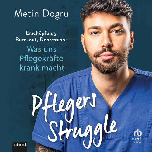 Cover von Metin Dogru - Pflegers Struggle - Erschöpfung, Burn-out, Depression: Was uns Pflegekräfte krank macht