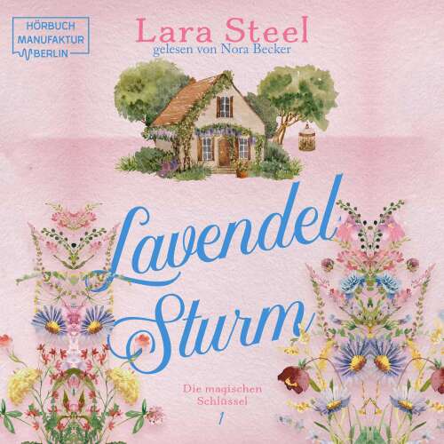 Cover von Lara Steel - Die magischen Schlüssel - Band 1 - Lavendelsturm