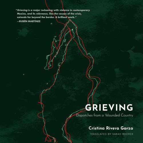 Cover von Cristina Rivera Garza - Grieving - Dispatches from a Wounded Country