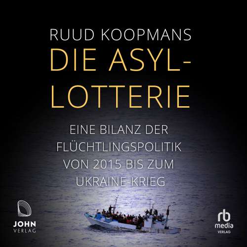 Cover von Ruud Koopmans - Die Asyl-Lotterie - Eine Bilanz der Flüchtlingspolitik von 2015 bis zum Ukrainekrieg