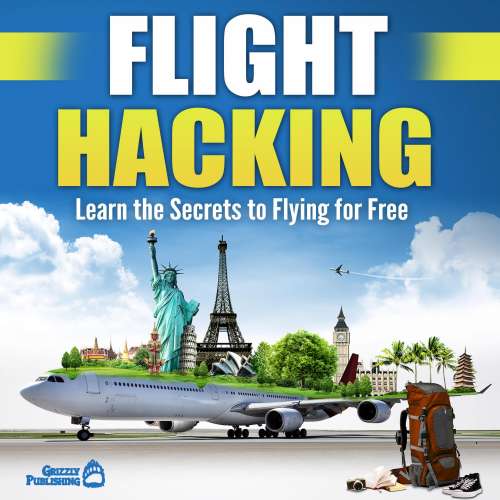 Cover von Grizzly Publishing - Flight Hacking - Learn the Secrets to Flying for Free