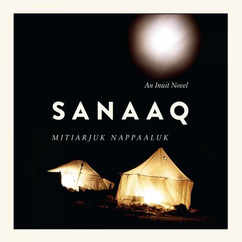 Cover von Mitiarjuk Nappaaluk - Contemporary Studies on the North - Book 4 - Sanaaq
