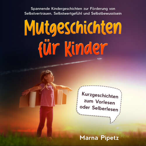 Cover von Marna Pipetz - Mutgeschichten für Kinder: Spannende Kindergeschichten zur Förderung von Selbstvertrauen, Selbstwertgefühl und Selbstbewusstsein - Kurzgeschichten zum Vorlesen oder Selberlesen