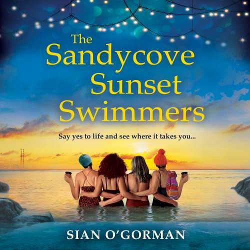 Cover von Siân O&#39;Gorman - The Sandycove Sunset Swimmers - The BRAND NEW uplifting, feel-good Irish summer read from Sian O'Gorman for 2023