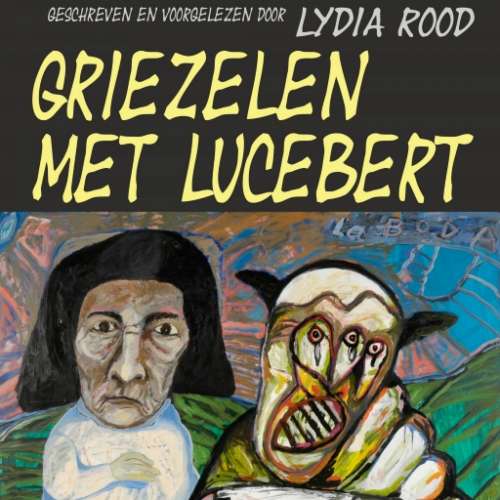 Cover von Lydia Rood - Griezelen met Lucebert