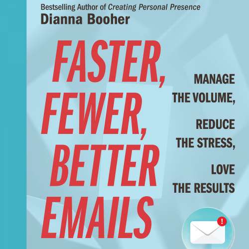Cover von Dianna Booher - Faster, Fewer, Better Emails - Manage the Volume, Reduce the Stress, Love the Results