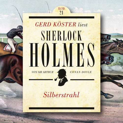 Cover von Sir Arthur Conan Doyle - Gerd Köster liest Sherlock Holmes - Band 21 - Silberstrahl