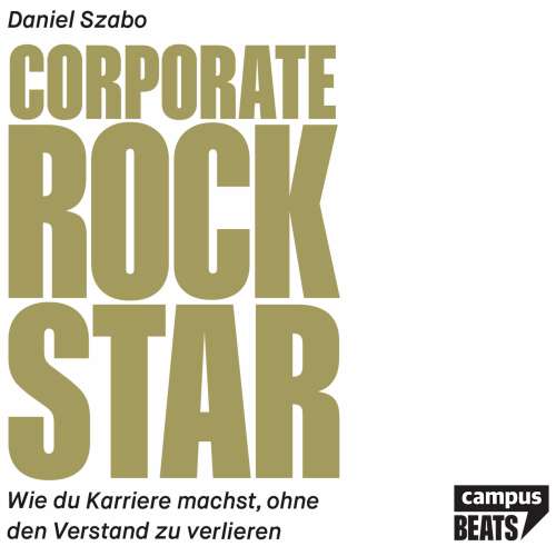 Cover von Daniel Szabo - Corporate Rockstar - Wie du Karriere machst, ohne den Verstand zu verlieren