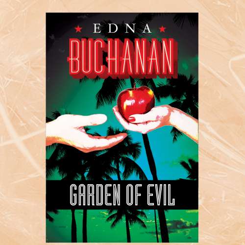 Cover von Edna Buchanan - A Britt Montero Mystery 6 - Garden of Evil