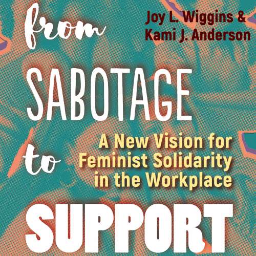 Cover von Joy L. Wiggins - From Sabotage to Support - A New Vision for Feminist Solidarity in the Workplace