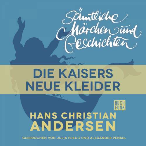Cover von Hans Christian Andersen - H. C. Andersen: Sämtliche Märchen und Geschichten - Des Kaisers neue Kleider