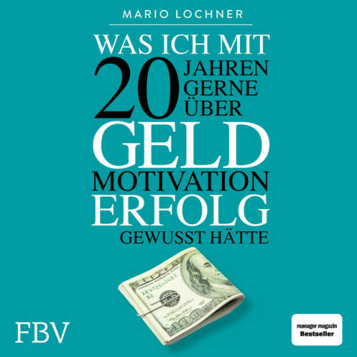 Cover von Mario Lochner - Was ich mit 20 Jahren gerne über Geld, Motivation, Erfolg gewusst hätte