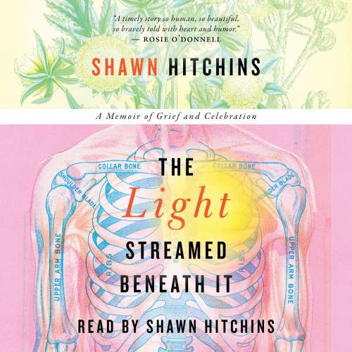 Cover von Shawn Hitchins - The Light Streamed Beneath It - A Memoir of Grief and Celebration