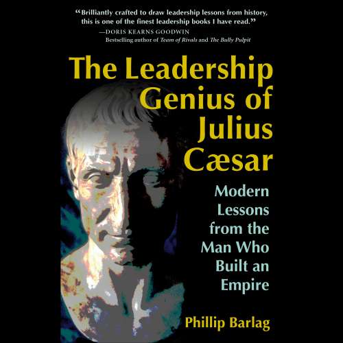 Cover von Phillip Barlag - The Leadership Genius of Julius Caesar - Modern Lessons from the Man Who Built an Empire