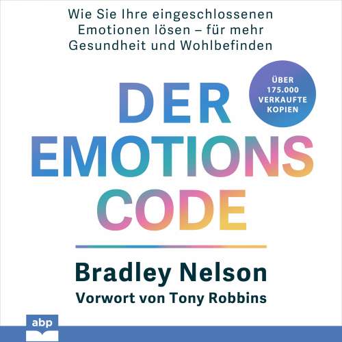 Cover von Bradley Nelson - Der Emotionscode - Wie Sie Ihre eingeschlossenen Emotionen lösen für mehr Gesundheit und Wohlbefinden