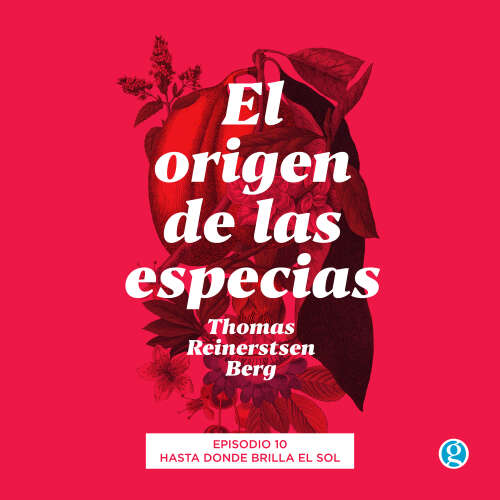 Cover von Thomas Reinertsen Berg - El origen de las especias - Episodio 10 - Hasta donde brilla el sol